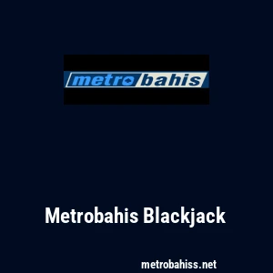 Metrobahis Blackjack