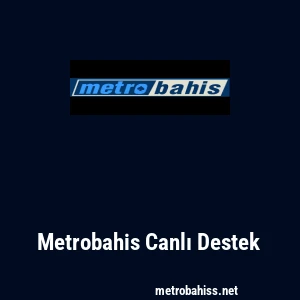 Metrobahis Canlı Destek