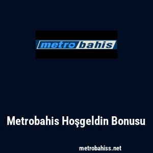 Metrobahis Hoşgeldin Bonusu