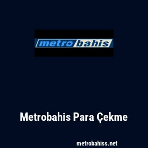 Metrobahis Para Çekme