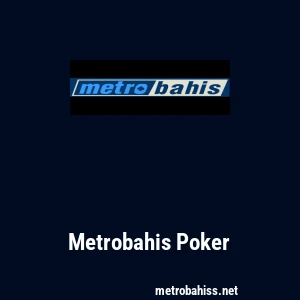 Metrobahis Poker