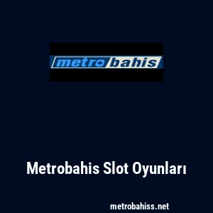 Metrobahis Slot Oyunları
