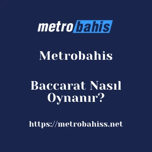 Metrobahis Baccarat Nasıl Oynanır?