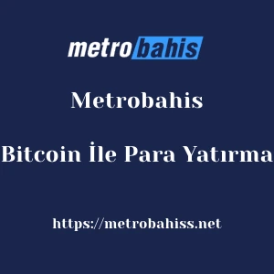 Metrobahis Bitcoin İle Para Yatırma