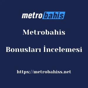 Metrobahis Bonusları İncelemesi
