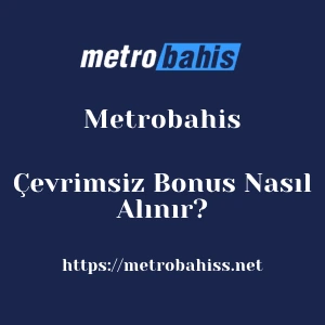 Metrobahis Çevrimsiz Bonus Nasıl Alınır?
