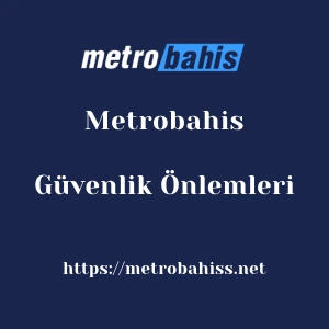 Metrobahis Güvenlik Önlemleri