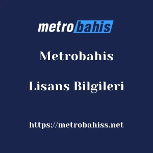 Metrobahis Lisans Bilgileri