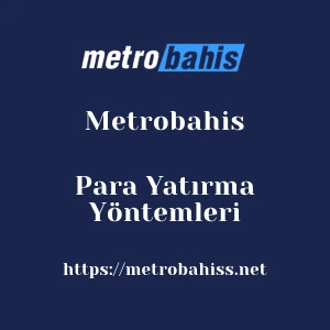 Metrobahis Para Yatırma Yöntemleri