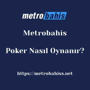 Metrobahis Poker Nasıl Oynanır?