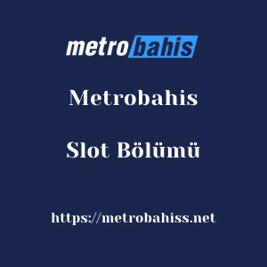 Metrobahis Slot Bölümü
