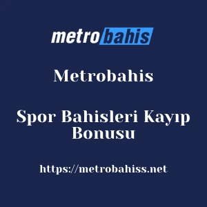 Metrobahis Spor Bahisleri Kayıp Bonusu