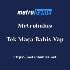 Metrobahis Tek Maça Bahis Yap
