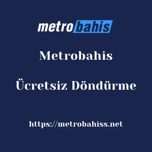 Metrobahis Ücretsiz Döndürme